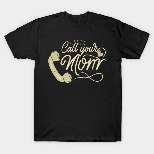 Call Your Mom Vintage Design T-Shirt by Trendsdk